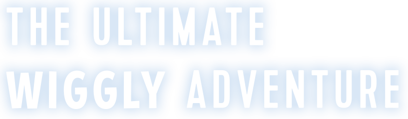 The Ultimate Wiggly Adventure